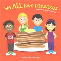 We ALL Love Pancakes!