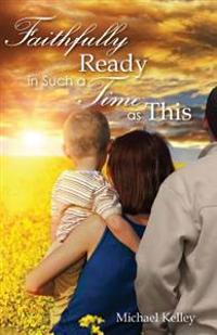Faithfully Ready in Such a Time As This