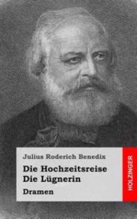 Die Hochzeitsreise / Die Lügnerin: Dramen