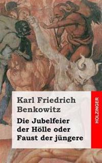Die Jubelfeier der Hölle oder Faust der jüngere