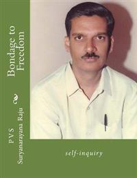 Bondage to Freedom: self-inquiry
