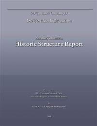Dry Tortugas Light Station - Ancillary Structures Historic Structure Report