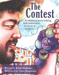 The Contest: A children's book helping kids understand the Fruit of the Spirit