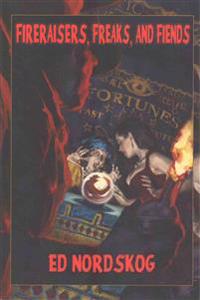 Fire Raisers, Freaks and Fiends: Obsessive Arsonists in the California Foothills