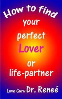 How to find your perfect Lover or Life-Partner