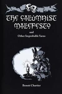 The Calumnist Malefesto: And Other Improbable Yarns