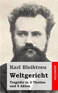Weltgericht: Tragödie in 2 Theilen und 5 Akten