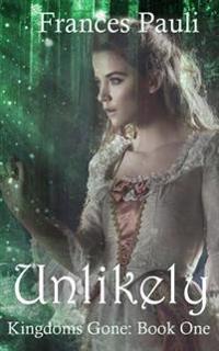 Unlikely: A Kingdoms Gone Story