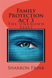 Family Protection Act 3: The Unknown Asset