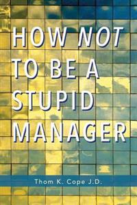 How Not to be a Stupid Manager