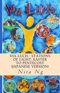 Via Lucis - Stations of Light: Easter to Pentecost (Japanese Version)