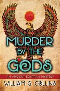 Murder by the Gods: An Ancient Egyptian Mystery