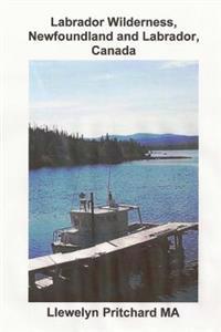 Labrador Wilderness, Newfoundland and Labrador, Canada: Refresh your body, mind and soul.