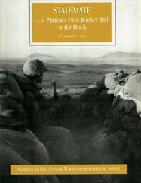 STALEMATE U.S Marines from Bunker Hill to the Hook