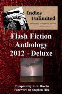 Indies Unlimited 2012 Flash Fiction Anthology