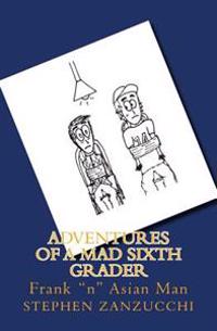 Adventures of a Mad Sixth Grader: Frank "n" Asian Man