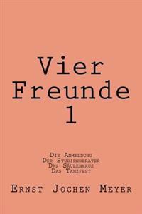 Vier Freunde I: Die Anmeldung, Der Studienberater, Das Saeulenhaus, Das Tanzfest