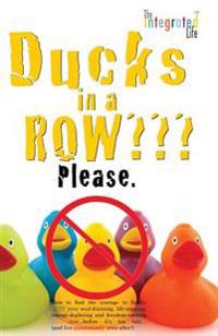 Ducks in a Row Please.