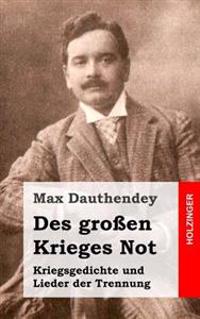 Des großen Krieges Not. Kriegsgedichte und Lieder der Trennung