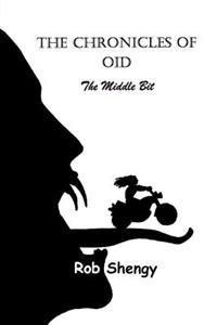 The Chronicles Of Oid; The Middle Bit