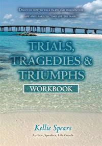 Trials, Tragedies & Triumphs: Workbook
