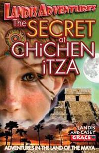 The SECRET AT CHiCHEN iTZA: Landis Adventures