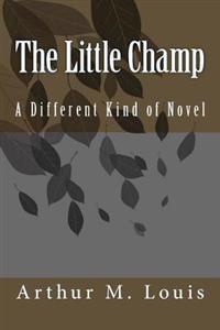 The Little Champ: A Different Kind of Novel