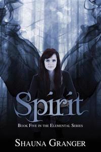Spirit: Book Five in the Elemental Seres