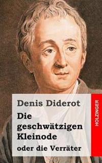 Die geschwätzigen Kleinode oder die Verräter: (Les Bijoux indiscrets)