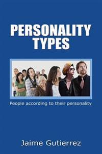 Personality Types: People according to their personality