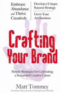 Crafting Your Brand: Simple Strategies for Cultivating a Successful Creative Career