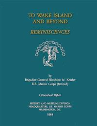To Wake Island And Beyond: Reminiscences