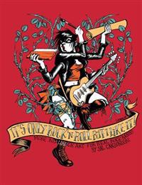It's Only Rock & Roll But I Like It: More Real Rock Art for Real Rock Bands