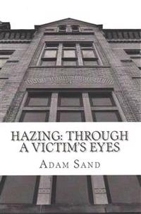 Hazing: Through A Victim's Eyes