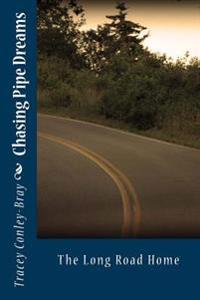 Chasing Pipe Dreams: The Long Road Home