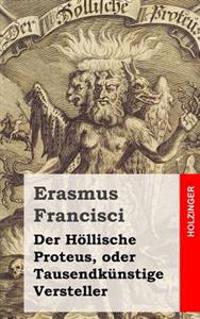 Der Höllische Proteus, oder Tausendkünstige Versteller