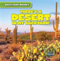 There's a Desert in My Backyard!