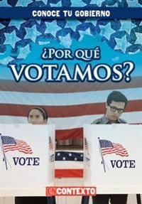 Por qu� votamos?/ Why Do We Vote?
