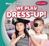 We Play Dress-up!