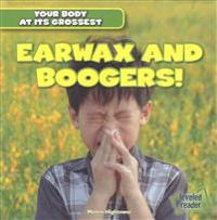 Earwax and Boogers!