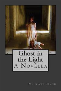 Ghost in the Light: A Novella