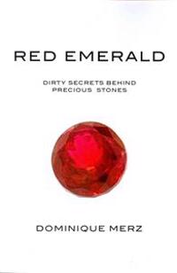 Red Emerald: Dirty Secrets behind Precious Stones