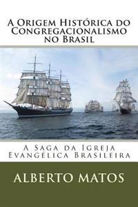 A Origem Histórica do Congregacionalismo no Brasil