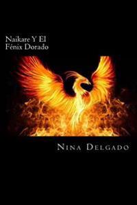 Naikare Y El Fenix Dorado