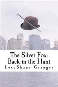 The Silver Fox: Back in the Hunt