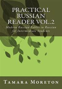 Practical Russian Reader Vol.2: Modern Russian Fables in Russian for Intermediate Students