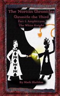 Amphictyon: The White Knight: Chronicle the Third: Part 2