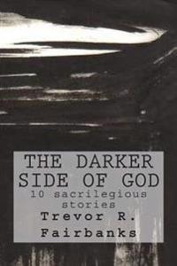 The Darker Side of God