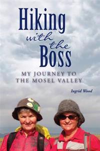 Hiking with the Boss: My Journey to the Mosel Valley