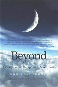 Beyond: A Collection of Metaphysical Short Stories